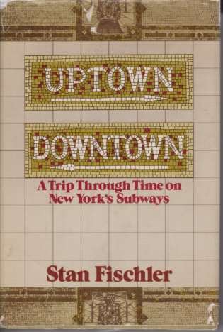 UPTOWN, DOWNTOWN A Trip Trip through Time on New York's …