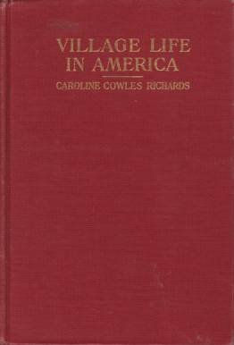 VILLAGE LIFE IN AMERICA 1852-1872 Including the Period of the …
