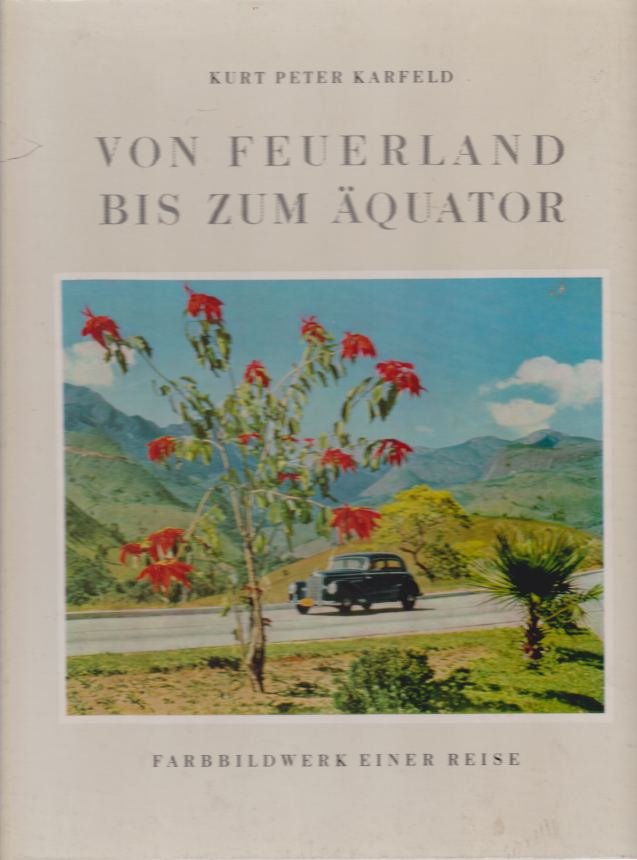VON FEUERLAND BIS ZUM AQUATOR Das Farbbildwerk Einer Reise