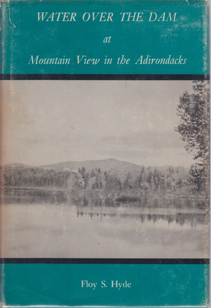 WATER OVER THE DAM AT MOUNTAIN VIEW IN THE ADIRONDACKS …