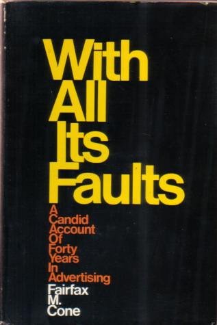 WITH ALL ITS FAULTS A Candid Account of Forty Years …