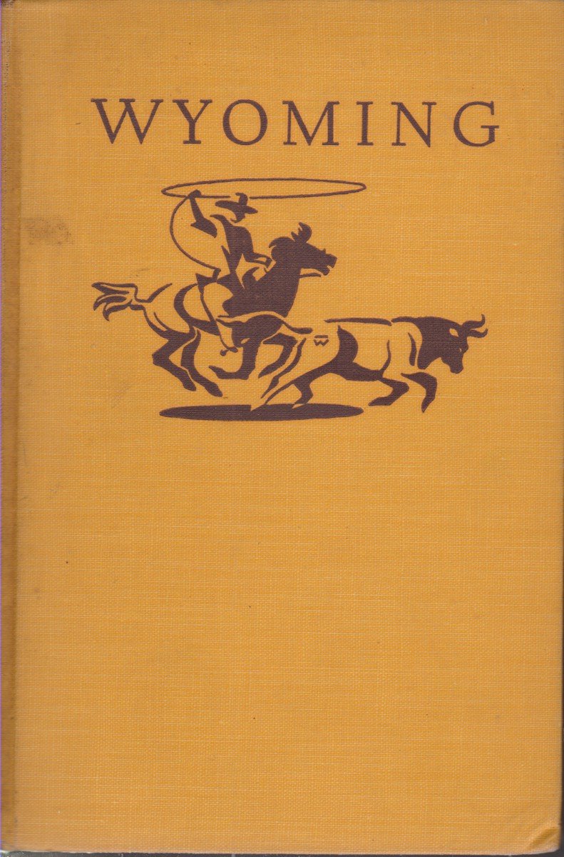 WYOMING A Guide to its History, Highways, and People