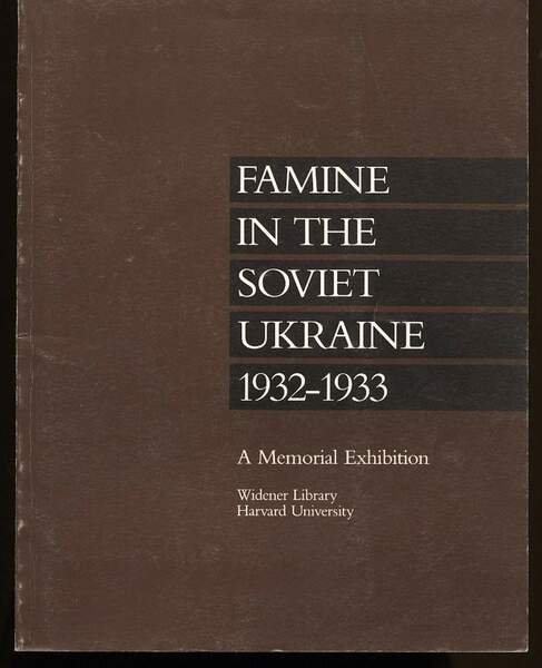 FAMINE IN THE SOVIET UKRAINE 1932-1933 A MEMORIAL EXIBHIBITION