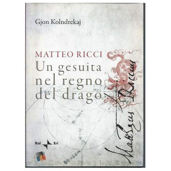 MATTEO RICCI - Un gesuita nel regno del drago