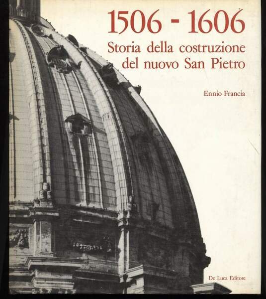 1506- 1606 STORIA DELLA COSTRUZIONE DEL NUOVO SAN PIETRO