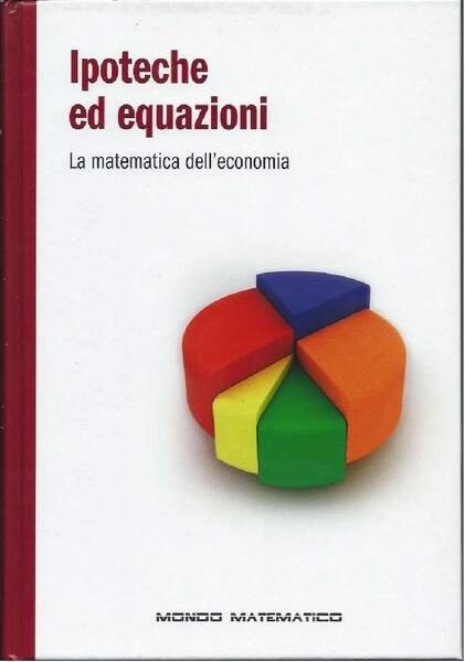 IPOTECHE ED EQUAZIONI - La matematica dell'economia