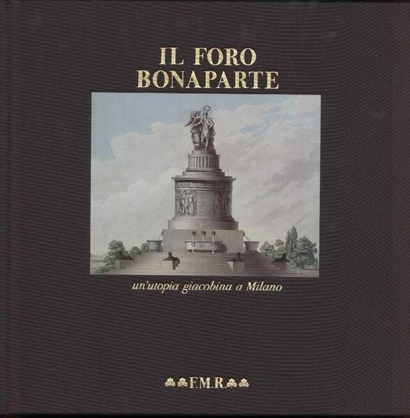 IL FORO BONAPARTE-Un utopia giacobina a Milano