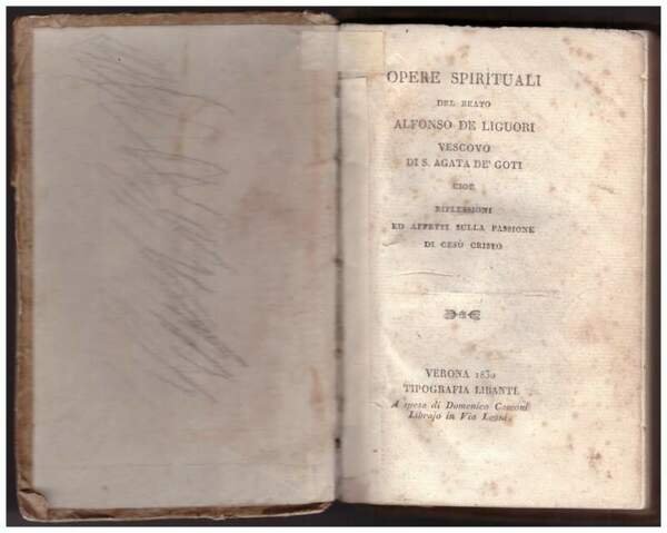 OPERE SPIRITUALI DEL BEATO ALFONSO DE LIGUORI VESCOVO DI S.AGATA DE' GOTI cioè riflessioni ed affetti sulla passione di
