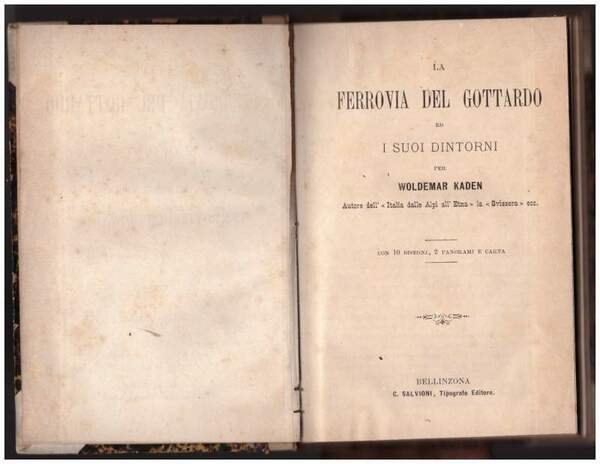 LA FERROVIA DEL GOTTARDO ED I SUOI DINTORNI, Woldemar Kaden. …
