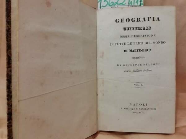 GEOGRAFIA UNIVERSALE OSSIA DESCRIZIONE DI TUTTE LE PARTI DEL MONDO compendiata da Giuseppe Belloni (1829)
