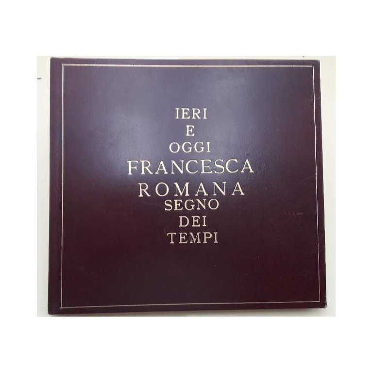 1384-1984 IERI E OGGI FRANCESCA ROMANA SEGNO DEI TEMPI(1984)