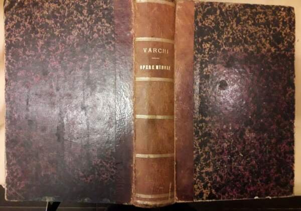 OPERE DI BENEDETTO VARCHI ora per la prima volta raccolte …