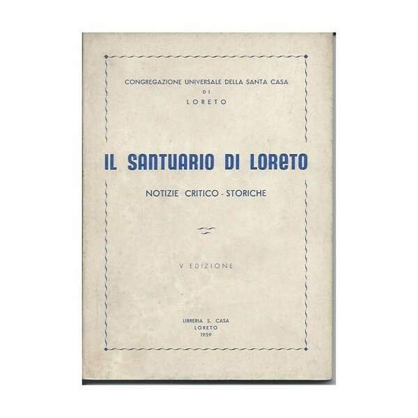 IL SANTUARIO DI LORETO - Notizie critico-storiche (1959)