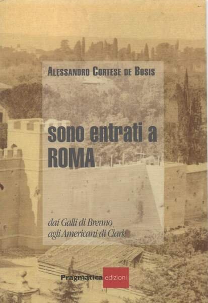 SONO ENTRATI A ROMA - dai Galli di Brenno agli …