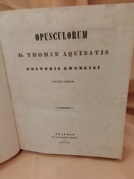 OPUSCOLORUM D.THOMAE AQUINATIS DOCTORIS ANGELICI- 2 VOLL + CATENA AUREA …