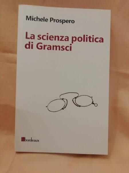 LA SCIENZA POLITICA DI GRAMSCI(2016)