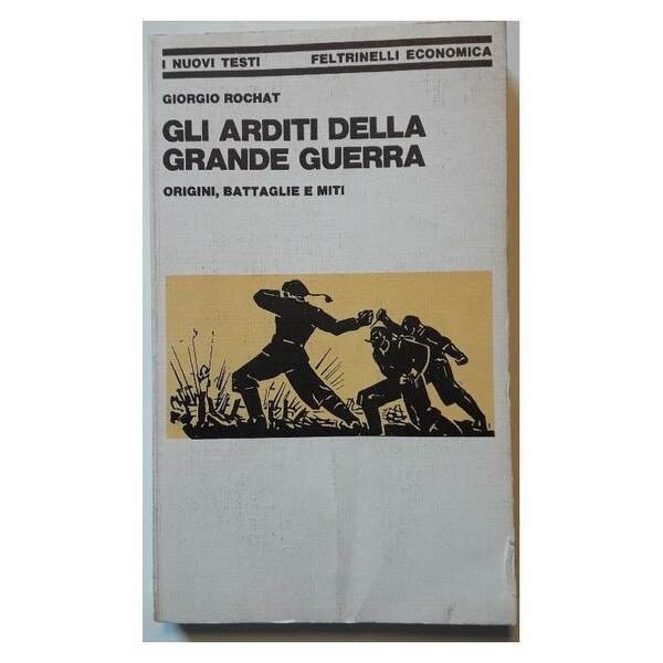 GLI ARDITI DELLA GRANDE GUERRA-ORIGINI, BATTAGLIE E MITI(1981)