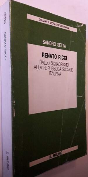 RENATO RICCI DALLO SQUADRISMO ALLA REPUBBLICA SOCIALE ITALIANA(1986)