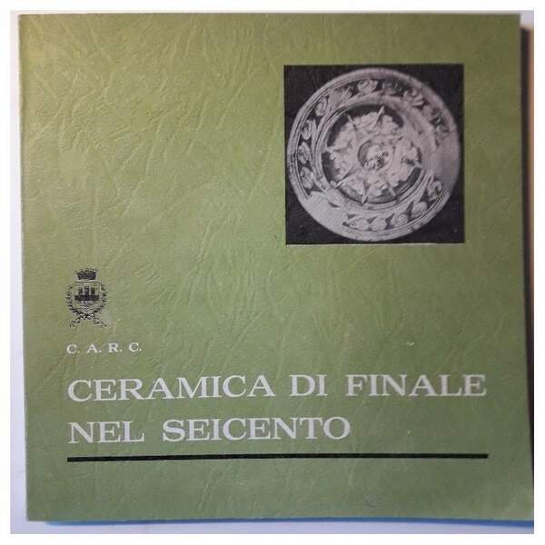 CERAMICA DI FINALE NEL SEICENTO(1973)