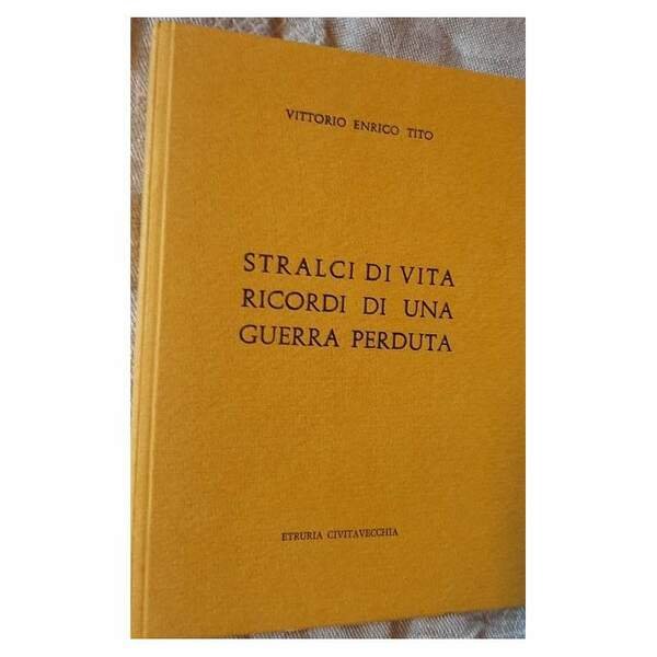 STRALCI DI VITA-RICORDI DI UNA GUERRA PERDUTA