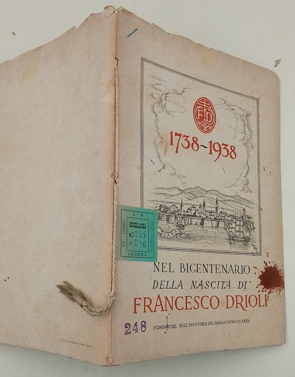 1738-1938 NEL BICENTENARIO DELLA NASCITA DI FRANCESCO DRIOLI FONDATORE DELL'INDUSTRIA …