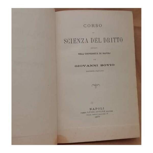 CORSO DI SCIENZA DEL DRITTO dettato nell'Università di Napoli (1877)