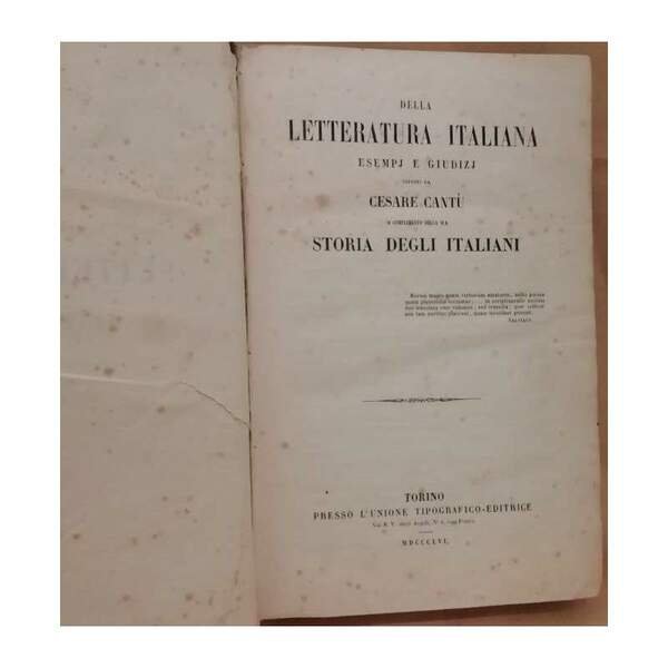 DELLA LETTERATURA ITALIANA esempj e giudizj esposti da Cesare Cantù …