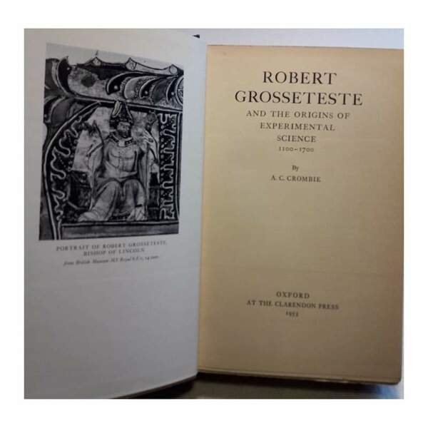 ROBERT GROSSETESTE AND THE ORIGINS OF EXPERIMENTAL SCIENCE 1100-1700(1953)