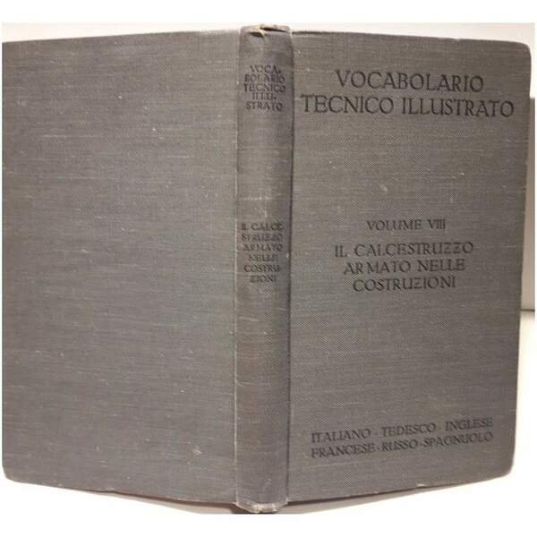 VOCABOLARIO TECNICO ILLUSTRATO-VOL. VIII-IL CALCESTRUZZO ARMATO NELLE COSTRUZIONI(1910)