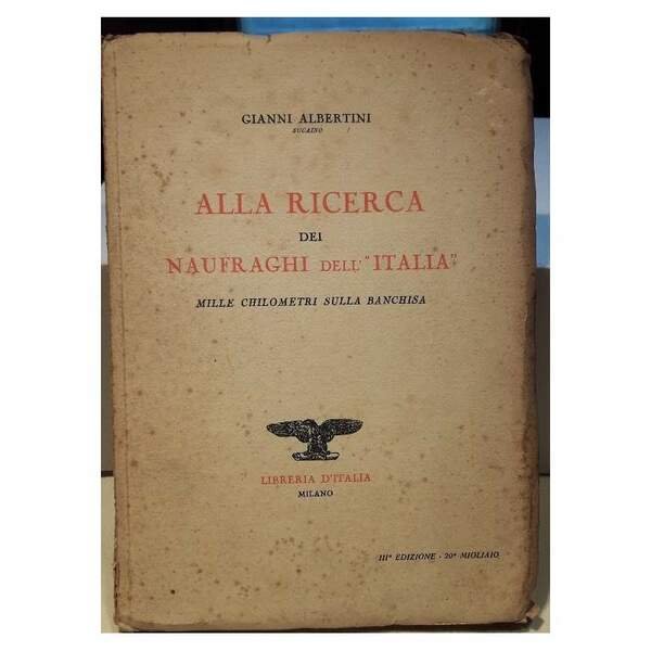 ALLA RICERCA DEI NAUFRAGHI DELL'ITALIA-MILLE CHILOMETRI SULLA BANCHISA( 1929)