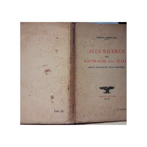 ALLA RICERCA DEI NAUFRAGHI DELL'ITALIA-MILLE CHILOMETRI SULLA BANCHISA( 1929)