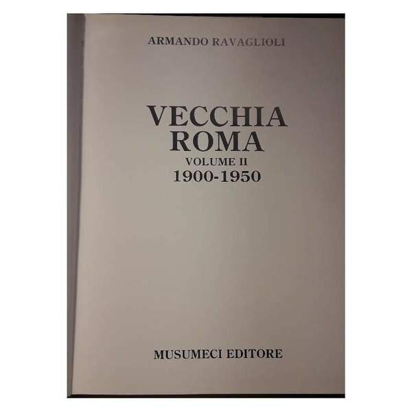 VECCHIA ROMA VOLUME II 1900-1950( 1982)