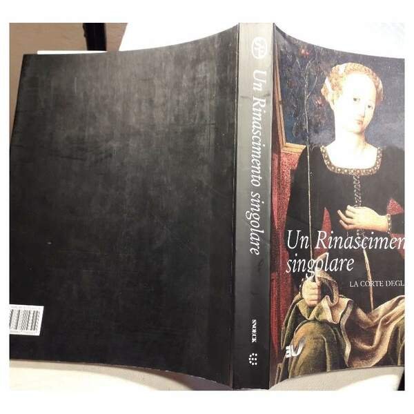 UN RINASCIMENTO SINGOLARE-LA CORTE DEGLI ESTE A FERRARA(2003)