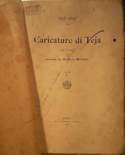 CARICATURE DI TEJA(DAL PASQUINO)ANNUTATE DA AUGUSTO FERRERO( 1900)