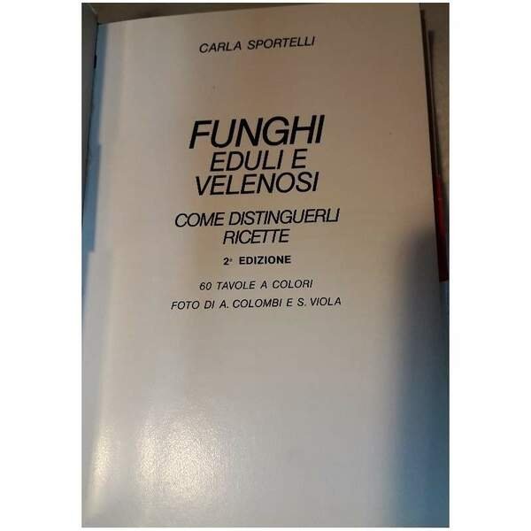 FUNGHI EDULI E VELENOSI- COME DISTINGUERLI, RICETE( 1979)
