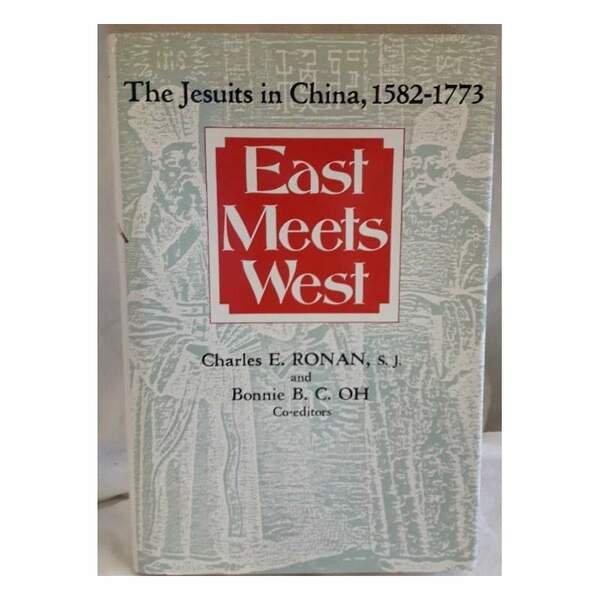 EAST MEETS WEST- THE JESUITS IN CHINA, 1582-1773(1988)