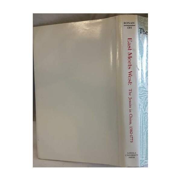 EAST MEETS WEST- THE JESUITS IN CHINA, 1582-1773(1988)