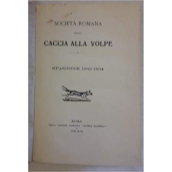 SOCIETA' ROMANA DELLA CACCIA ALLA VOLPE-STAGIONE 1933-1934(1934)