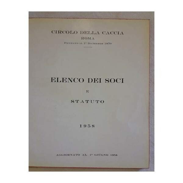 CIRCOLO DELLA CACCIA ROMA-ELENCO DEI SOCI E STATUTO 1958(1958(