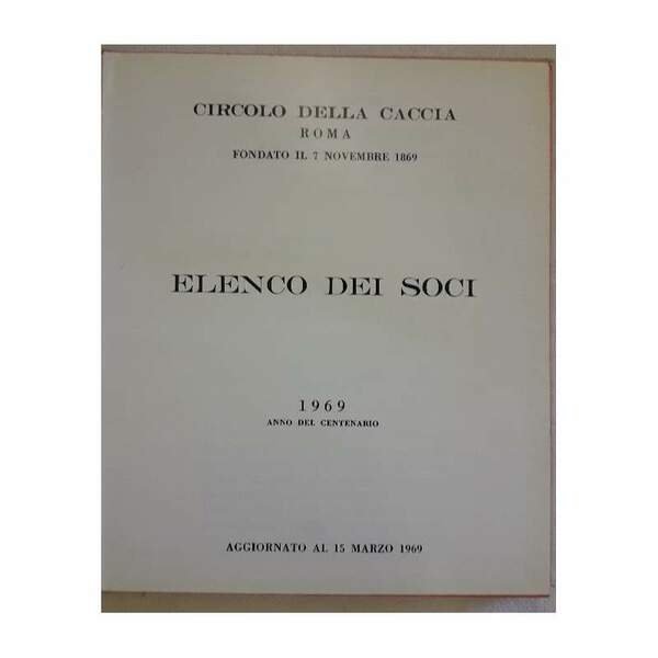 CIRCOLO DELLA CACCIA ROMA-ELENCO DEI SOCI 1969-ANNO DEL CENTENARIO(1969)