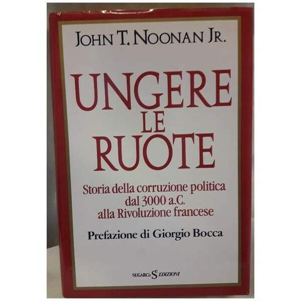 UNGERE LE RUOTE-STORIA DELLA CORRUZIONE POLITICA DAL 300 A.C. ALLA … | Immagine Gallery 1