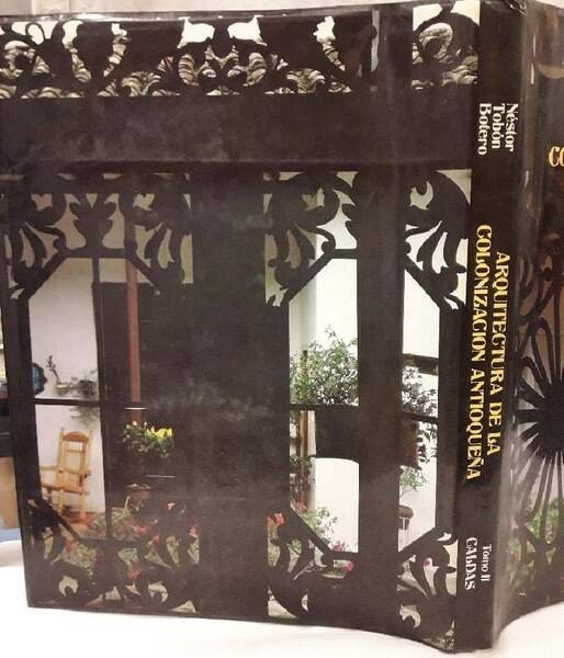 ARQUITECTURA DE LA COLONIZACION ANTIOQUENA-TOMO II-CALDAS- (1986)