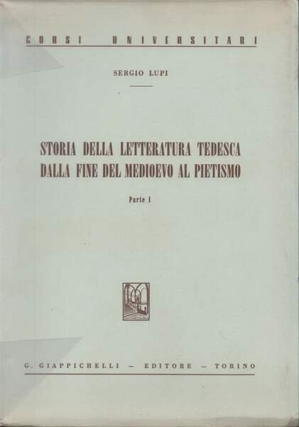 STORIA DELLA LETTERATURA TEDESCA DALLA FINE DEL MEDIOEVO AL PIETISMO- …