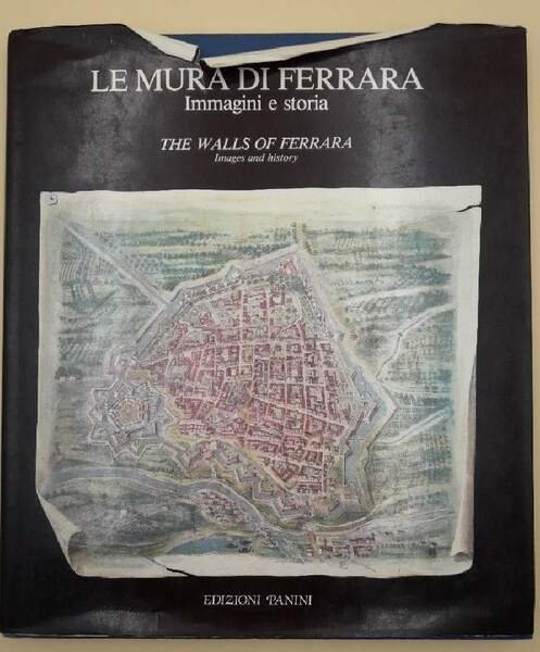 LE MURA DI FERRARA-IMMAGINI E STORIA/ THE WALLS OF FERRARA-IMAGES …