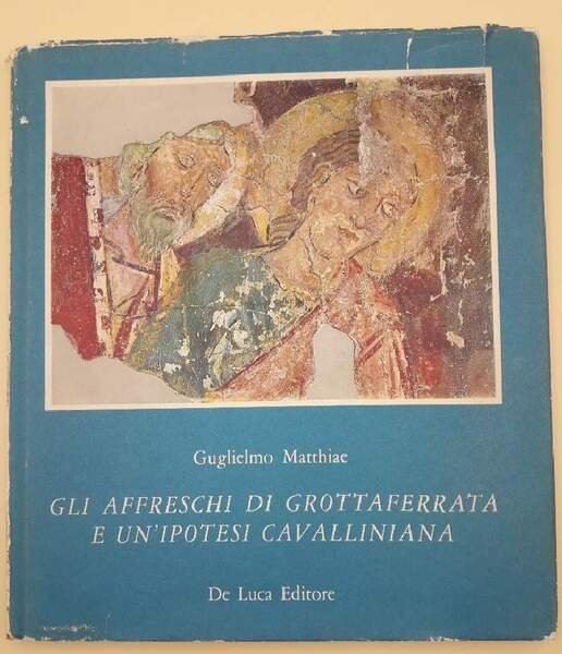GLI AFFRESCHI DI GROTTAFERRATA E UN IPOTESI CAVALLINIANA( 1970)