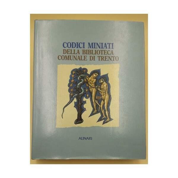 CODICI MINIATI DELLA BIBLIOTECA COMUNALE DI TRENTO( 1985)