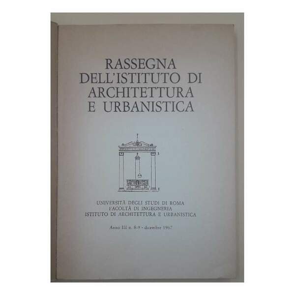 RASSEGNA DELL'ISTITUTO DI ARCHITETTURA E URBANISTICA ANNO III N. 8-9-DICEMBRE …