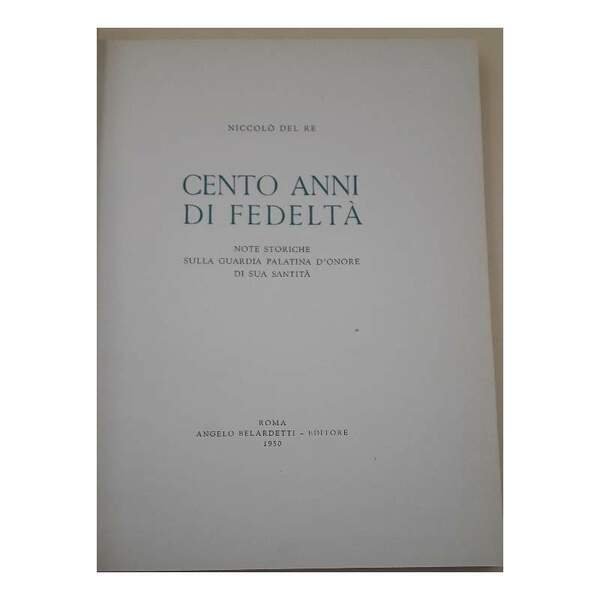 CENTO ANNI DI FEDETA'- NOTE STORICHE SULLA GUARDIA PALATINA D'ONORE …