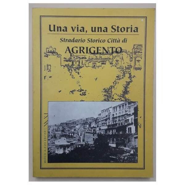 UNA VIA, UNA STORIA-STRADARIO STORICO CITTA' DI AGRIGENTO(1996)