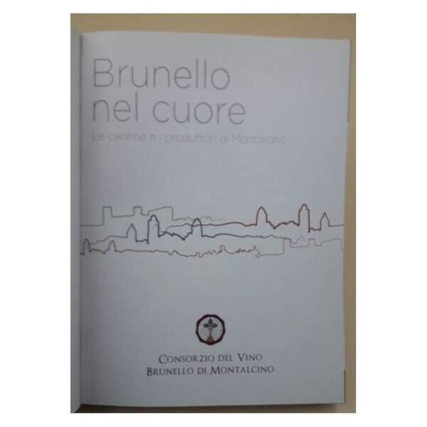 BRUNELLO NEL CUORE- LE CANTINE E I PRODUTTORI DI MONTALCINO(2013)